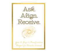 Ask. Align. Receive.: Magnet for Miracles Journal