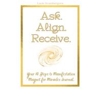 Ask. Align. Receive.: Magnet for Miracles Journal