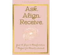 Ask. Align. Receive.: Magnet for Miracles Journal