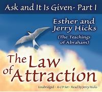 Ask And It Is Given (Part I): The Laws Of Attraction: 01