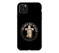 Ask And It Will Be Given Matthew 7:7 Christian Faith Case for iPhone 11 Pro Max