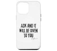 Ask and It Will Be Given to You Matthew 7:7 Faith Prayer Case for iPhone 12 Pro Max