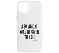 Ask and It Will Be Given to You Matthew 7:7 Faith Prayer Case for iPhone 14 Plus