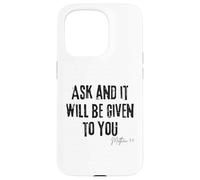 Ask and It Will Be Given to You Matthew 7:7 Faith Prayer Case for iPhone 15 Pro