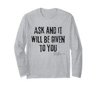 Ask and It Will Be Given to You Matthew 7:7 Faith Prayer Long Sleeve T-Shirt