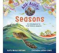 Ask Aunty: Seasons: An Introduction to First Nations Seasons