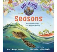 Ask Aunty: Seasons : An Introduction to First Nations Seasons