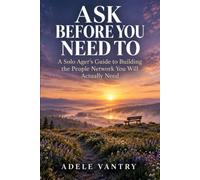 Ask Before You Need To: A Solo Ager’s Guide to Building the People Network You Will Actually Need