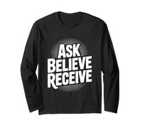 Ask Believe Receive Christian Inspirational Quote Long Sleeve T-Shirt