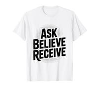 Ask Believe Receive Christian Inspirational Quote T-Shirt