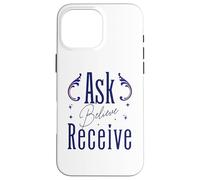 Ask Believe Receive Manifestation Law Of Attraction Case for iPhone 16 Pro Max