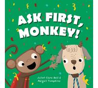 Ask First, Monkey! : A Playful Introduction to Consent and Boundaries