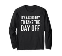 Ask for Help It's A Good Day to Take The Day Off Long Sleeve T-Shirt