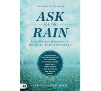 Ask for the Rain: Receiving Your Inheritance of Revival & Outpouring
