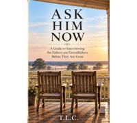 Ask Him Now: A Guide to Interviewing the Fathers and Grandfathers Before They Are Gone (Ask Me Now)