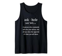 Ask Hole A Person Who Asks for Advice But Does The Opposite Tank Top