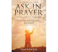 Ask In Prayer: A Faith-Promoting Journey