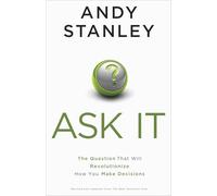 Ask It: The Question That Will Revolutionize How You Make Decisions