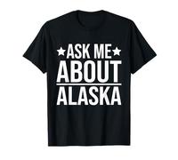 Ask me About Alaska T-Shirt