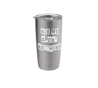 Ask Me About Anything Stainless Steel Insulated Tumbler