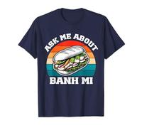 Ask Me About Bahn Mi Vietnamese Food Sandwich Lover T-Shirt