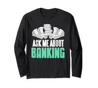 Ask Me About Banking Finance Hustle Money Talk Long Sleeve T-Shirt