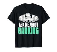 Ask Me About Banking Finance Hustle Money Talk T-Shirt