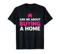 Ask Me About Buying a Home Realtor Property T-Shirt