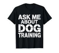 Ask Me About Dog Training Obedience Behavior |- Value Graphic T-Shirt