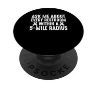 Ask Me About Every Restroom Within A 5 Mile Radius PopSockets Adhesive PopGrip