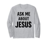 Ask Me About Jesus Christian Faith Bible Verse Scripture God Long Sleeve T-Shirt