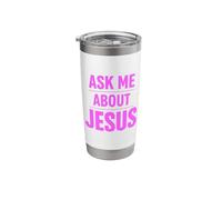 Ask Me About Jesus Christian Faith Bible Verse Scripture God Stainless Steel Insulated Tumbler