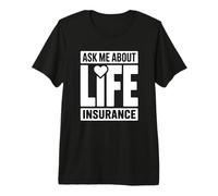 Ask Me About Life Insurance Premium T-Shirt