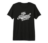 Ask Me About Life Insurance Quote Design Premium T-Shirt