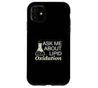 Ask Me About Lipid Oxidation Funny Food Science Practitioner Case for iPhone 11