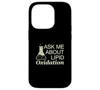 Ask Me About Lipid Oxidation Funny Food Science Practitioner Case for iPhone 14 Pro