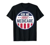 Ask Me About Medicare Medicare Info Design Ask Me About T-Shirt