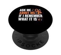 Ask Me About MS If I Remember What It Is PopSockets Adhesive PopGrip