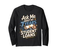 Ask Me About My 7 Years of Student Loans Doctor MD Long Sleeve T-Shirt
