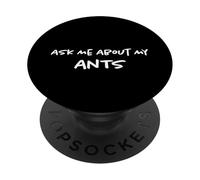 Ask Me About My Ants | Soldier Ant Farms | Funny Ant Farmer PopSockets Adhesive PopGrip