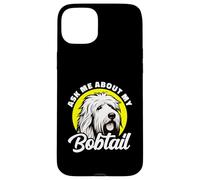 Ask Me About My Bobtail Old English Sheepdog Case for iPhone 15 Plus