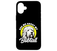 Ask Me About My Bobtail Old English Sheepdog Case for iPhone 16 Plus