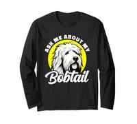 Ask Me About My Bobtail Old English Sheepdog Long Sleeve T-Shirt