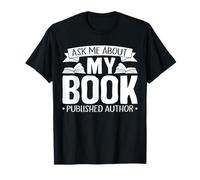 Ask Me About My Book Funny Author Book Writing Lovers T-Shirt