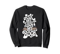 Ask Me About My Book - Funny Bookworm Reading Lover Sweatshirt
