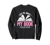 Ask Me About My Book Published Author Pride Sweatshirt