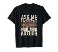 Ask Me About My Book Published Author Writing T-Shirt