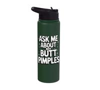 Ask Me About My Butt Pimples Stainless Steel Insulated Water Bottle