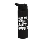 Ask Me About My Butt Pimples Stainless Steel Insulated Water Bottle