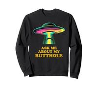 Ask Me About My Butthole | Funny UFO | Alien Abduction Sweatshirt